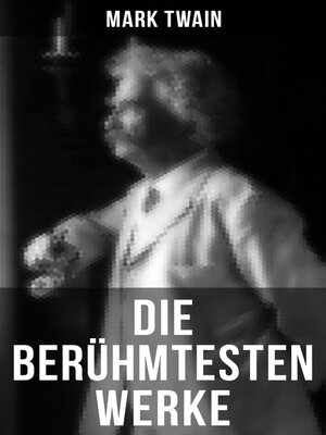 cover image of Die berühmtesten Werke von Mark Twain